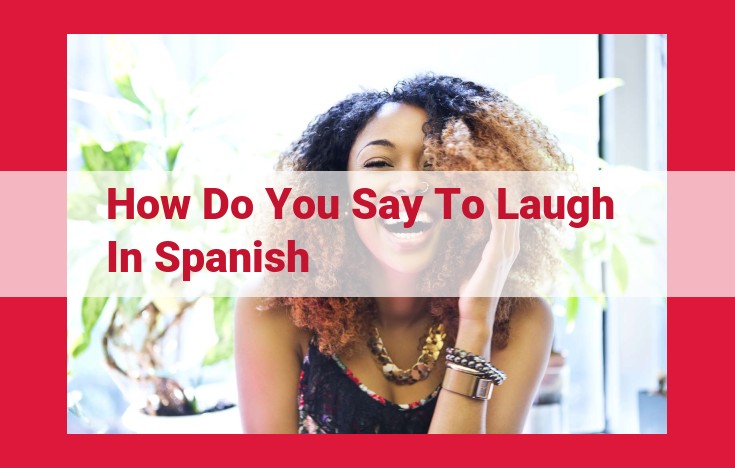 Spanish Vocabulary for Expressing Laughter: Verbs, Nouns, Adjectives, and Expressions