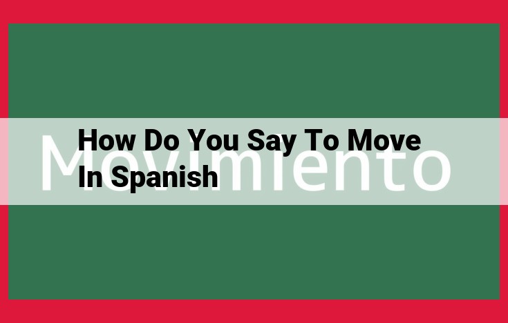 Expressing Movement in Spanish: Comprehensive Guide to Essential Verbs and Phrases