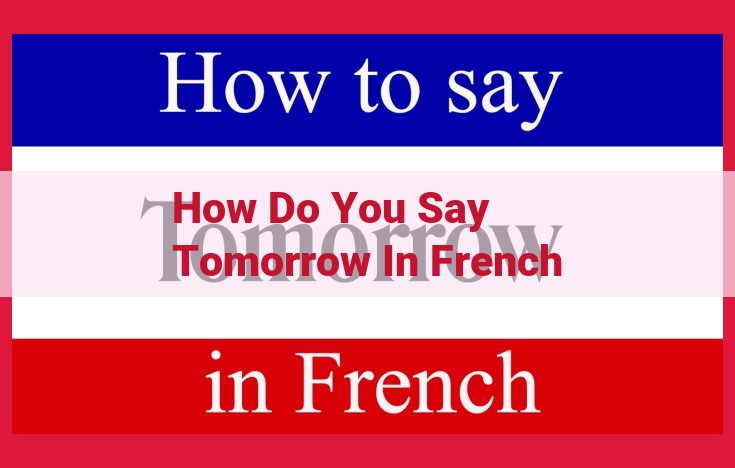 Expressing "Tomorrow" in French: A Comprehensive Guide