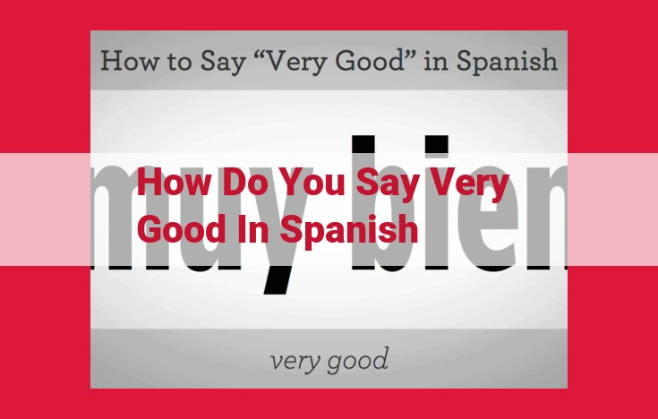 "Muy Bien": The Ultimate Expression of Approval in Spanish