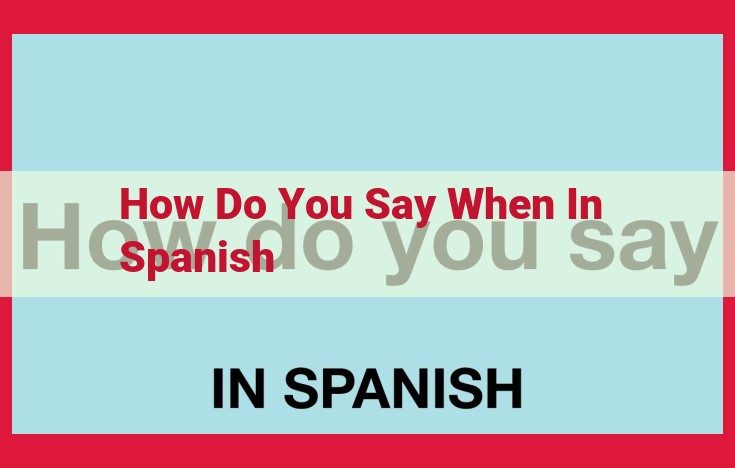 Unveiling the Nuances of "When" in Spanish: A Comprehensive Guide to "cuando" and its Synonyms