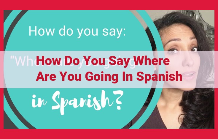 Inquire About Destinations with "¿A dónde vas?" in Spanish