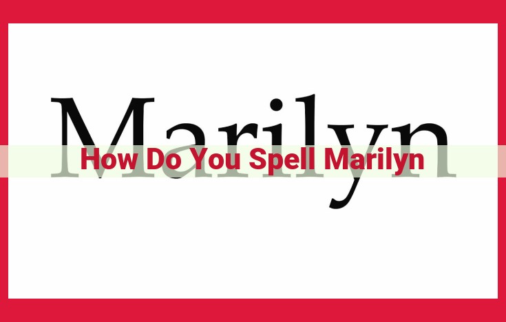 Unraveling the Enigma: Orthographic Exploration of Marilyn Monroe's Name