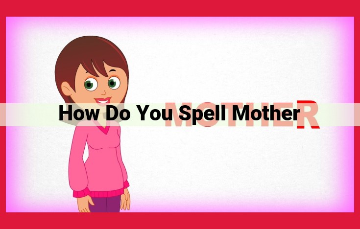 Master the Art of Spelling "Mother": A Comprehensive Guide