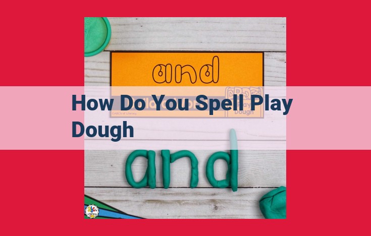 How to Spell "Play Dough": A Step-by-Step Guide for Easy Spelling