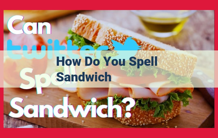 Master Sandwich Spelling: Consult Experts, Dictionaries, and Language Tools