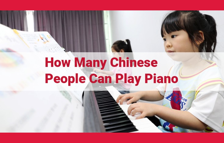 The Rise and Cultivation of China's Piano Culture: Nurturing Talent and Inspiring Excellence