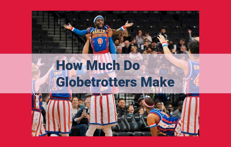 Unveiling Globetrotters' Salary Dynamics: A Comprehensive Guide