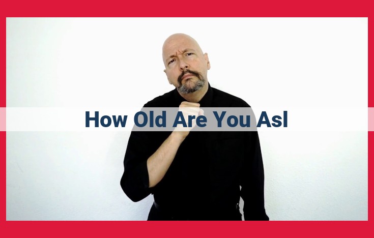 ASL Sign for "How Old Are You?": Understanding Visual Communication in the Deaf Community