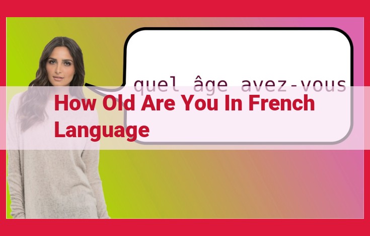 How to Express Age in French: Comprehensive Guide from Childhood to Centenarian