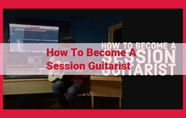 How to Become a Session Guitarist: Networking, Skills, and Visibility