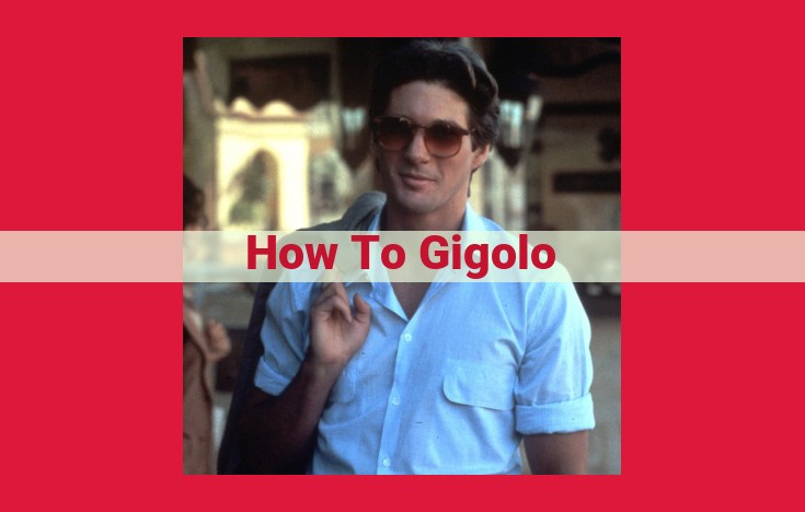 5 Essential Steps to Flourish as a Gigolo: A Comprehensive Guide