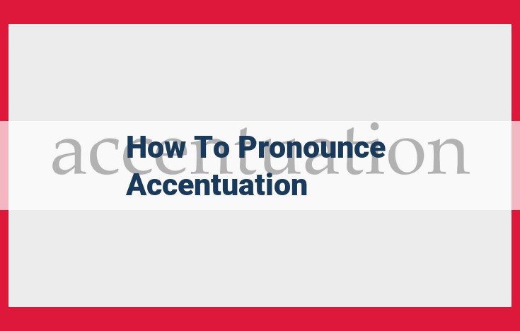 Mastering Accentuation: A Comprehensive Guide to Pronunciation Proficiency