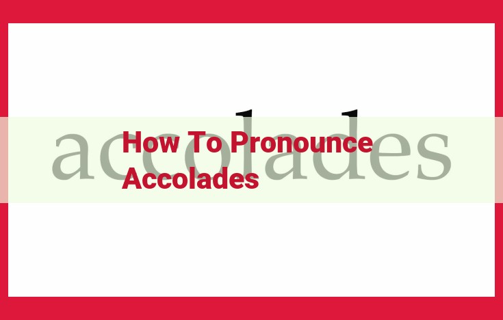 How to Pronounce "Accolades": A Step-by-Step Guide for Perfect Enunciation