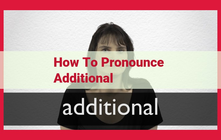 Mastering the Pronunciation of "Additional": A Guide to Impeccable Enunciation