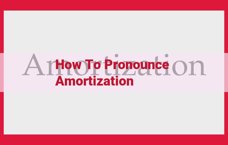 Master the Pronunciation of "Amortization" with This Simple Guide