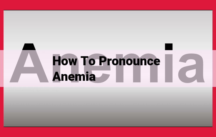 Mastering the Pronunciation of "Anemia": A Guide for Healthcare Professionals