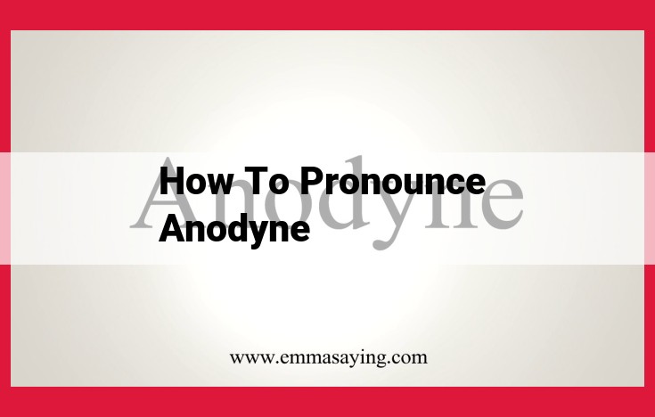 How to Pronounce "Anodyne" Perfectly: A Comprehensive Guide