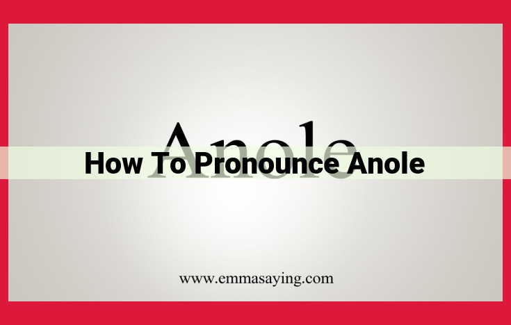 Ultimate Guide to Pronouncing "Anole": Master the "AY-nol" Sound