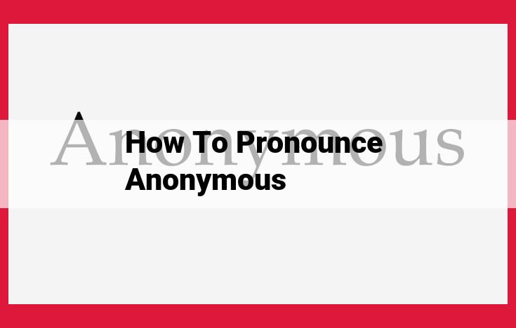 Pronouncing 'Anonymous': A Phonetic Guide with Syllable Breakdown and Stress