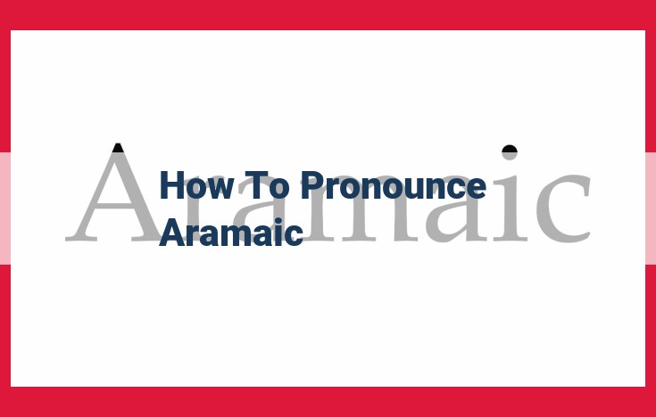 Master Aramaic Pronunciation: A Comprehensive Guide for Accuracy