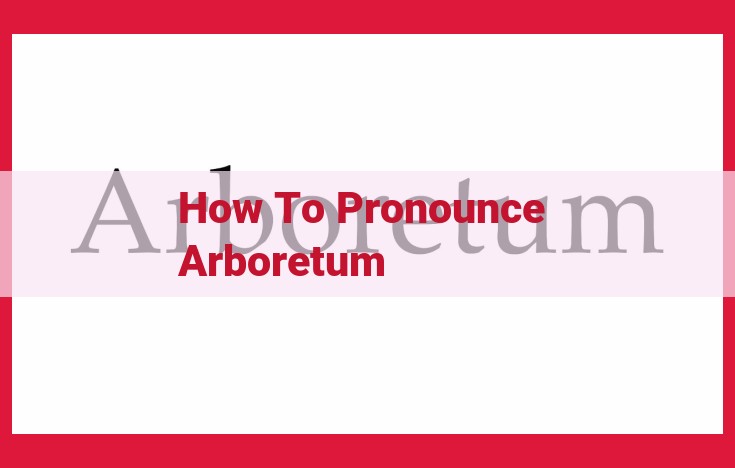 Master Pronouncing "Arboretum": A Comprehensive Guide to Perfect Enunciation