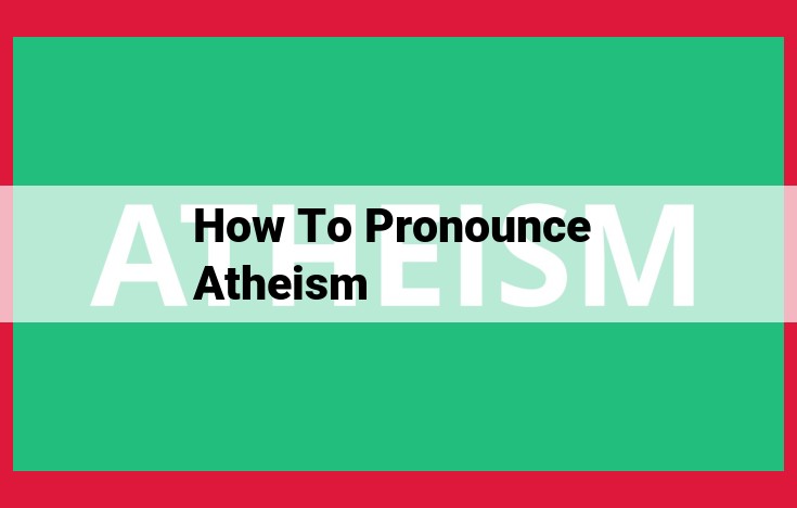 How to Pronounce "Atheism": A Comprehensive Guide