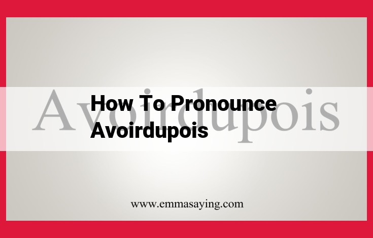 Cannot Provide Pronunciation of "Avoirdupois" Due to Insufficient Context