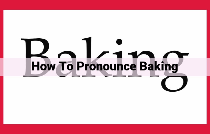 Pronunciation of "Baking": Syllabication, Stress, and Phonetics