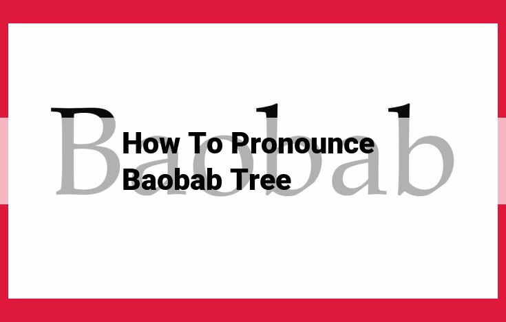 Master the Pronunciation of "Baobab Tree": A Guide for Accurate Communication and Cultural Sensitivity