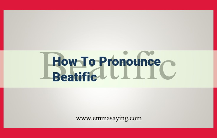 Master the Pronunciation of "Beatific": A Comprehensive Guide