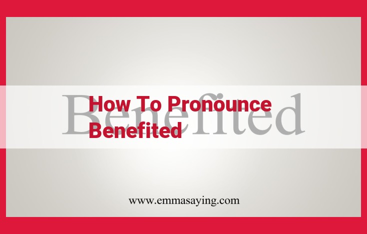 Master the Pronunciation of "Benefited": A Definitive Guide