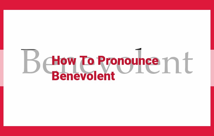 Benevolent pronunciation guide: Master the correct pronunciation with our expert tips