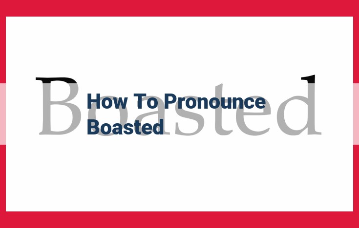 Pronunciation and Usage of "Boasted": A Comprehensive Guide