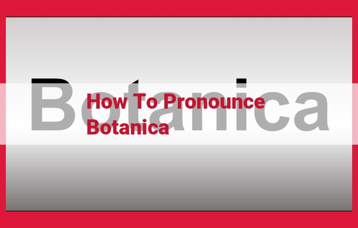 How to Pronounce "Botanica": A Step-by-Step Guide