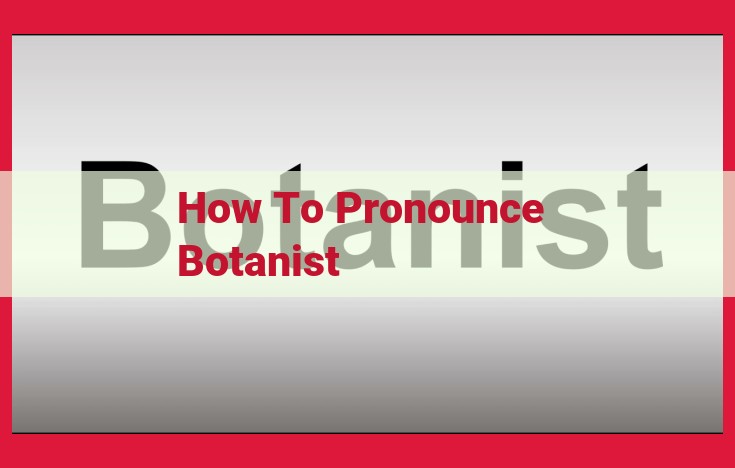 How to Pronounce "Botanist": A Comprehensive Guide