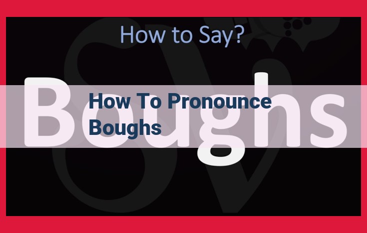 Unveiling the Etymology and Pronunciation of "Boughs": A Journey Through Languages and Culture