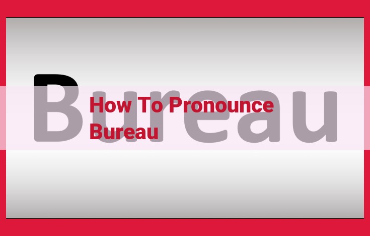 Mastering the Pronunciation of "Bureau": A Guide to Syllables, Sounds, and Stress