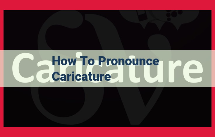 Caricature: Pronunciation, Etymology, and Emphasis Guide