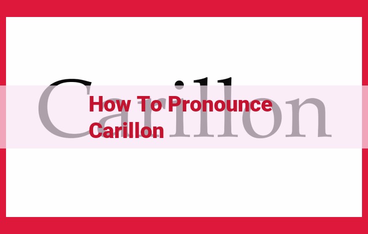 Master the Perfect Pronunciation of "Carillon": A Step-by-Step Guide