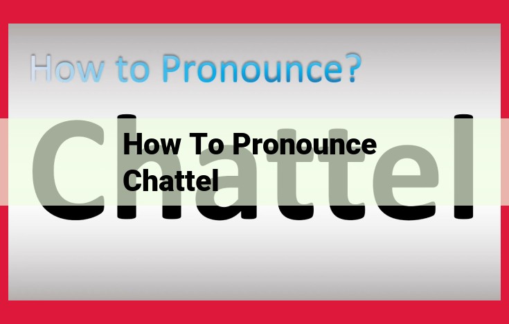 Pronouncing "Chattel": Correctly Break Down Syllables for Clear Enunciation