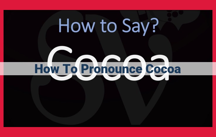 The Proper Pronunciation of "Cocoa": Master the Correct Saying