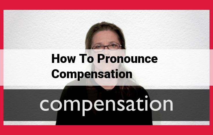 How to Pronounce "Compensation" Correctly: A Comprehensive Guide