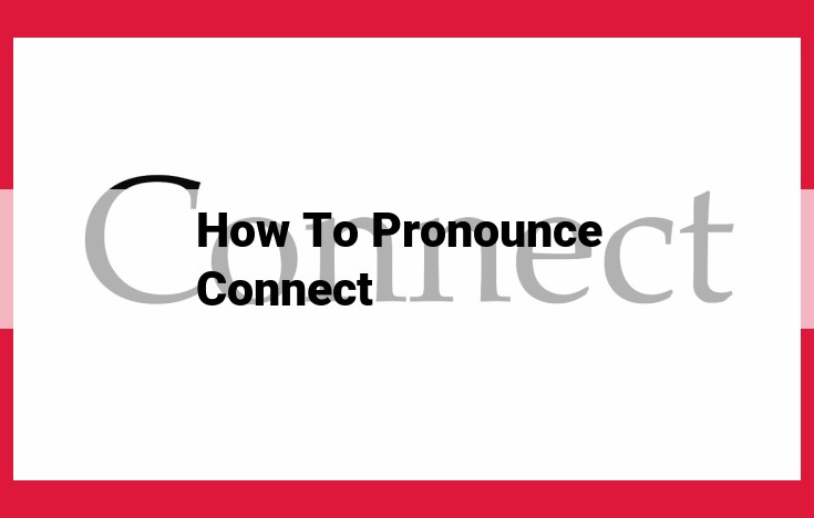 Master the Pronunciation of "Connect": A Step-by-Step Guide for Perfect Enunciation