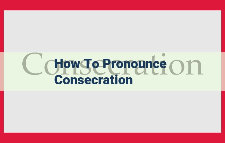 Pronunciation Guide for "Consecration": Master the Perfect Utterance