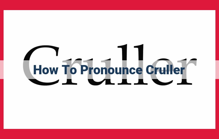 Pronunciation of "Cruller": Regional Variations and Etymology