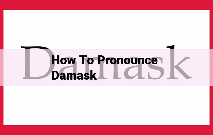 How to Pronounce "Damask": A Guide for Linguists and Textile Enthusiasts