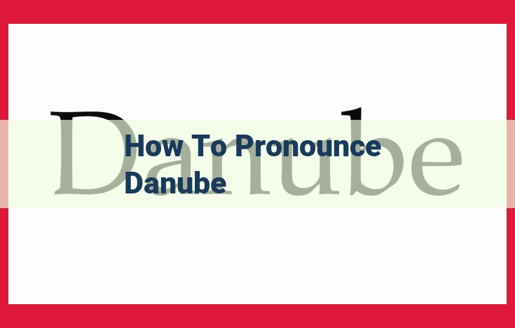 Master the Pronunciation of "Danube": A Step-by-Step Guide