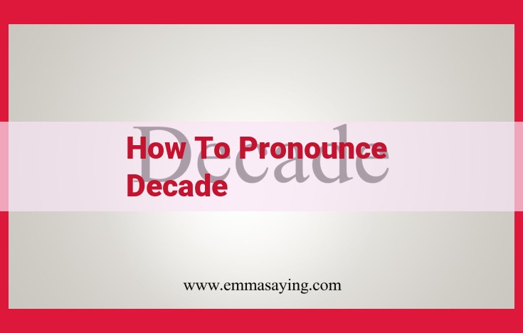 Master the Pronunciation of "Decade": A Comprehensive Guide