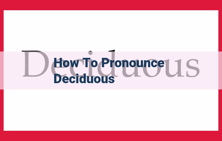 How to Pronounce Deciduous: A Guide to the Four-Syllable Adjective